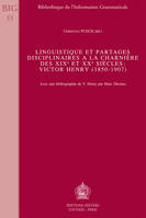 Linguistique et partages disciplinaires à la charnière des XIXe et XXe siècles, Victor henry, 1850-1907