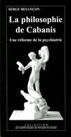 La Philosophie de Cabanis. Une réforme de la psychiatrie, une réforme de la psychiatrie