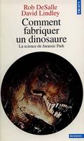 COMMENT FABRIQUER UN DINOSAURE, la science de Jurassic Park