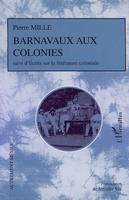 Barnavaux aux colonies, suivis d'Écrits sur la littérature coloniale