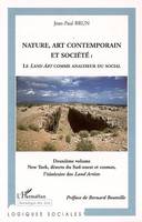 Deuxième volume, New York, déserts du Sud-Ouest et cosmos, l'itinéraire des Land artists, Nature, art contemporain et société: Le Land Art comme analyseur du social, New York, déserts du Sud-ouest et cosmos, l'itinéraire des land Artists - Deuxième volume