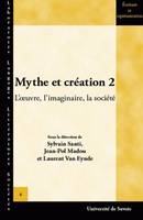 2, L'oeuvre, l'imaginaire, la société, Mythe et création 2, L'oeuvre, l'imaginaire, la société