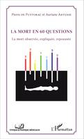 La mort en 60 questions, La mort observée, expliquée, repoussée