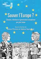 Sauver l'Europe ? - 1re ed., Citoyens, élections et gouvernance européenne par gros temps