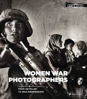 Women war photographers, From lee miller to anja niedringhaus