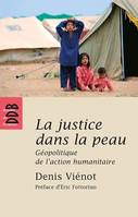 La justice dans la peau, Géopolitique de l'action humanitaire