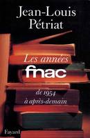 Les années Fnac de 1954 à après-demain, De 1954 à après-demain