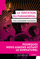 La tentation du paranormal, Pourquoi nous aimons autant le surnaturel