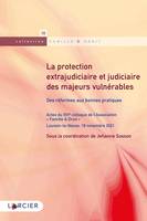 La protection extrajudiciaire et judiciaire des majeurs vulnérables, Des réformes aux bonnes pratiques