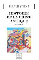 Histoire de la Chine Antique, Tome 1