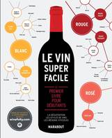 Le vin super facile, Le premier livre pour débutants - nouvelle édition