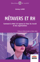 Métavers et RH, Comment le Web 3.0 repense le futur du travail et des organisations