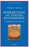 Petite introduction au tantra bouddhique, L'incandescence de l'amour