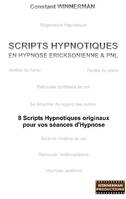 Scripts hypnotiques en hypnose Ericksonienne et PNL, 8 scripts hypnotiques originaux pour vos séances