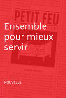 Ensemble pour mieux servir, Nouvelle - Petit feu