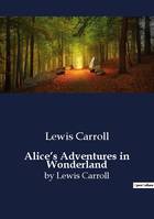 Alice's Adventures in Wonderland, by Lewis Carroll