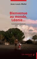 Bienvenue au monde, Léonie..., Correspondances 2021-2023