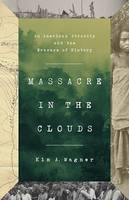 Massacre in the Clouds, An American Atrocity and the Erasure of History