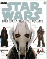 STARS WARS TOUT SUR LA REVANCHE DES SITHS PERSONNAGES CREATURES DROIDES