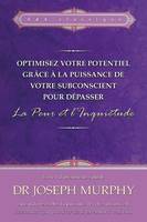 Livre 1, Optimisez votre potentiel... dépasser la peur et l'inquiétude N°1, grâce à la puissance de votre  subconscient pour dépasser la peur et l'inquiétude