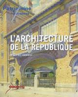 L'architecture de la République - les lieux de pouvoir dans l'espace public en France, 1792-1981, les lieux de pouvoir dans l'espace public en France, 1792-1981