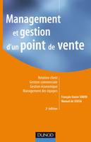 Management et gestion d'un point de vente - 2ème édition, Relation client - Gestion commerciale - Gestion économique - Management des équipes