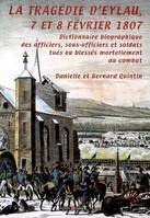 La tragédie d'Eylau, 7 et 8 février 1807, dictionnaire biographique des officiers, sous-officiers et soldats tués ou blessés mortellement au combat