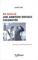 De Gaulle. Une Ambition Sociale Foudroyee, une ambition sociale foudroyée