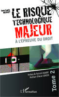 Le risque technologique majeur à l'épreuve du droit (Tome 2)