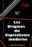 Les origines du capitalisme moderne [édition intégrale revue et mise à jour], édition intégrale