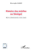 Histoire des médias au Sénégal, De la colonisation à nos jours