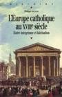 L'Europe catholique au XVIIIe siècle, Entre intégrisme et laïcisation