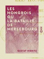 Les Hongrois ou la Bataille de Mersebourg, Nouvelle historique du Xe siècle