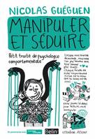 Manipuler et séduire, Petit traité de psychologie comportementale