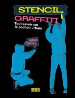 Stencil graffiti, Tout savoir sur le pochoir urbain