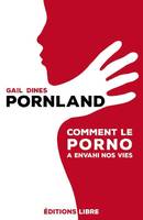 Pornland, Comment le porno a envahi nos vies