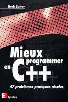 Mieux programmer en C++, 47 problèmes pratiques résolus