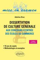 Dissertation de culture générale (Méthodologie et exemples) aux concours d’entrée des écoles de commerce - 10 ans de sujets • 2e édition mise à jour, méthodologie et exemples