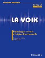 2, La voix : T2, Pathologies vocales d'origine fonctionnelle