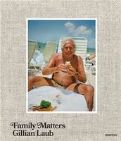 Gillian Laub Family Matters /anglais