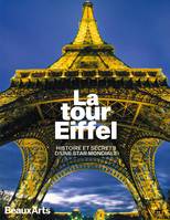 La Tour Eiffel, Histoire et secrets d'une star mondiale