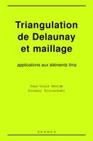 Triangulation de Delaunay et maillage: application aux éléments finis