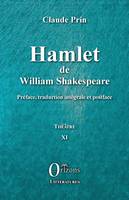 Théâtre, 11, Hamlet, Préface, traduction intégrale et postface - théâtre xi