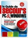 Le Guide de secours PC et Windows, Comment résoudre tout seul les 100 problèmes les plus fréquents