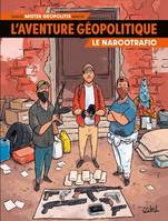 L'Aventure géopolitique T02, Le Narcotrafic