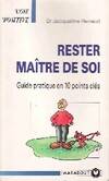 Rester maître de soi, guide pratique en 10 points clés