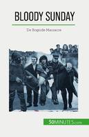 Bloody Sunday, De Bogside Massacre