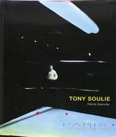 Tony Soulie, Paris Ronde De Nuit, [exposition, Paris, Galerie Protée, 27 mars-19 avril 2008]