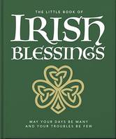 The Little Book of Irish Blessings, May your days be many and your troubles be few