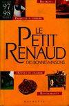 Le Petit Renaud des bonnes maisons, [guide France 97-98, bistrots, produits du terroir, hôtels de charme, restaurants]